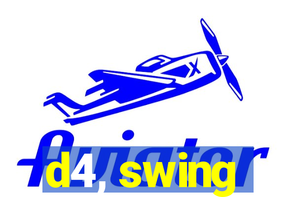 d4, swing